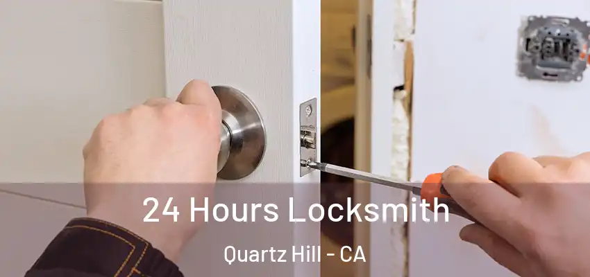  24 Hours Locksmith Quartz Hill - CA