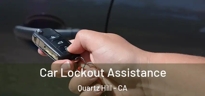  Car Lockout Assistance Quartz Hill - CA