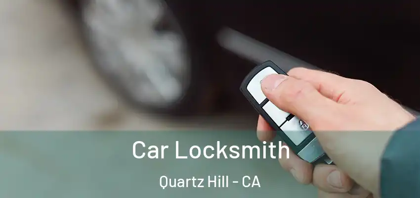  Car Locksmith Quartz Hill - CA