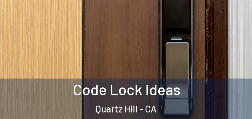  Code Lock Ideas Quartz Hill - CA