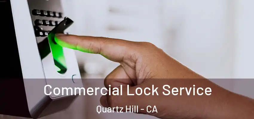 Commercial Lock Service Quartz Hill - CA