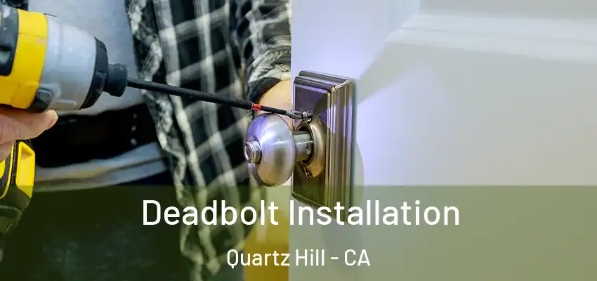  Deadbolt Installation Quartz Hill - CA