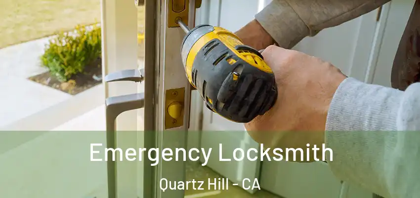  Emergency Locksmith Quartz Hill - CA