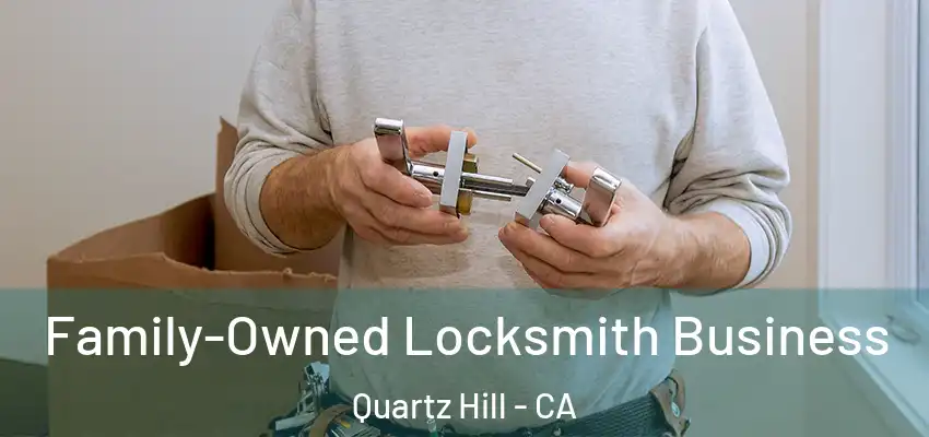 Family-Owned Locksmith Business Quartz Hill - CA