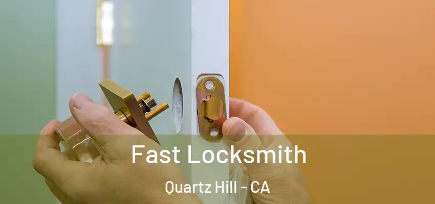  Fast Locksmith Quartz Hill - CA