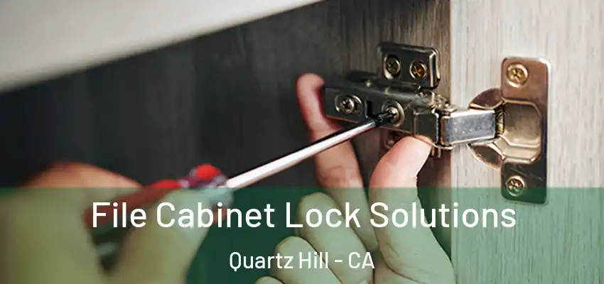  File Cabinet Lock Solutions Quartz Hill - CA