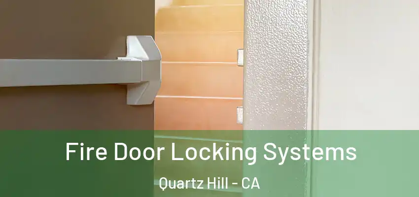  Fire Door Locking Systems Quartz Hill - CA