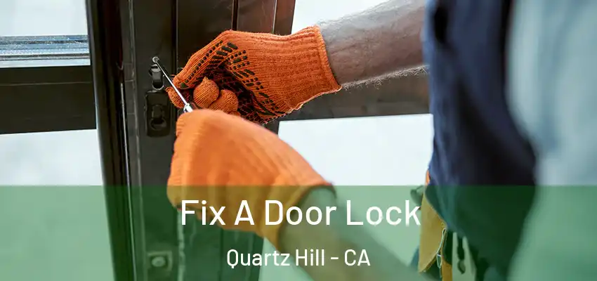  Fix A Door Lock Quartz Hill - CA