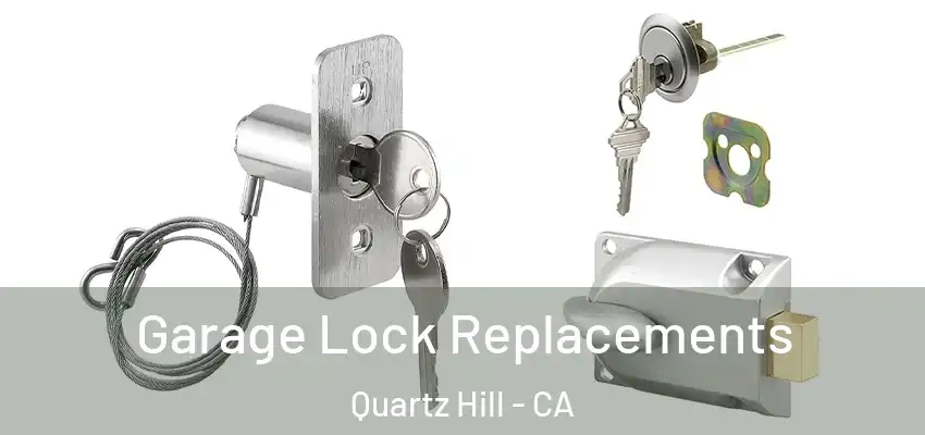 Garage Lock Replacements Quartz Hill - CA