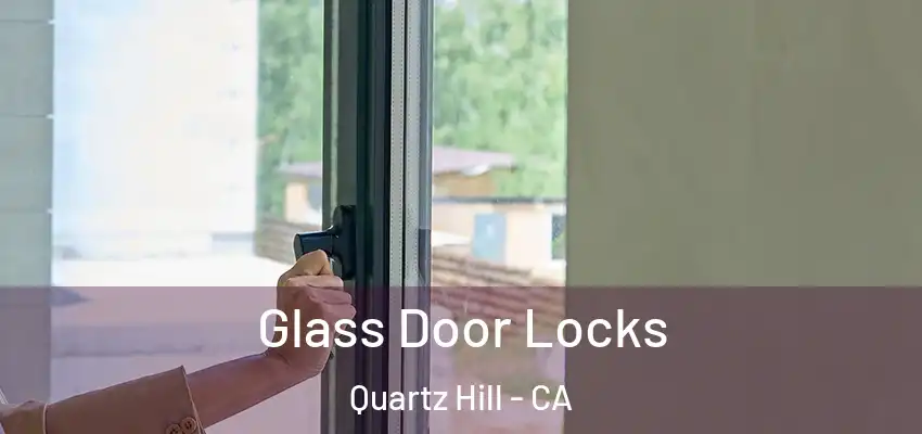  Glass Door Locks Quartz Hill - CA