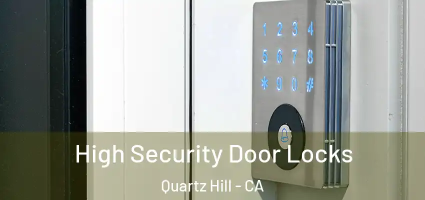  High Security Door Locks Quartz Hill - CA