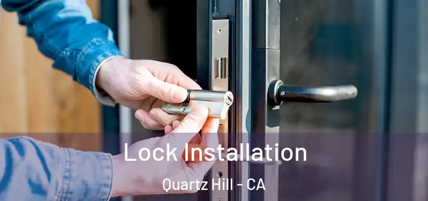  Lock Installation Quartz Hill - CA