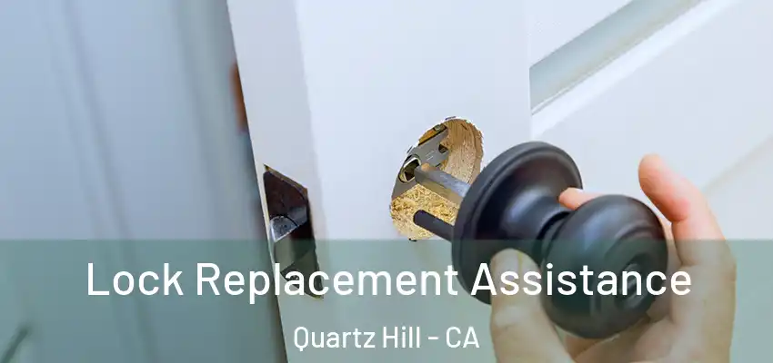  Lock Replacement Assistance Quartz Hill - CA