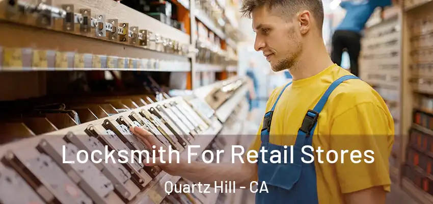  Locksmith For Retail Stores Quartz Hill - CA