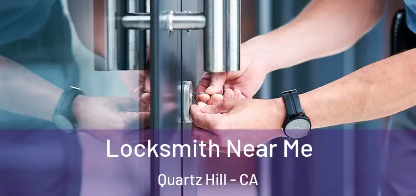  Locksmith Near Me Quartz Hill - CA