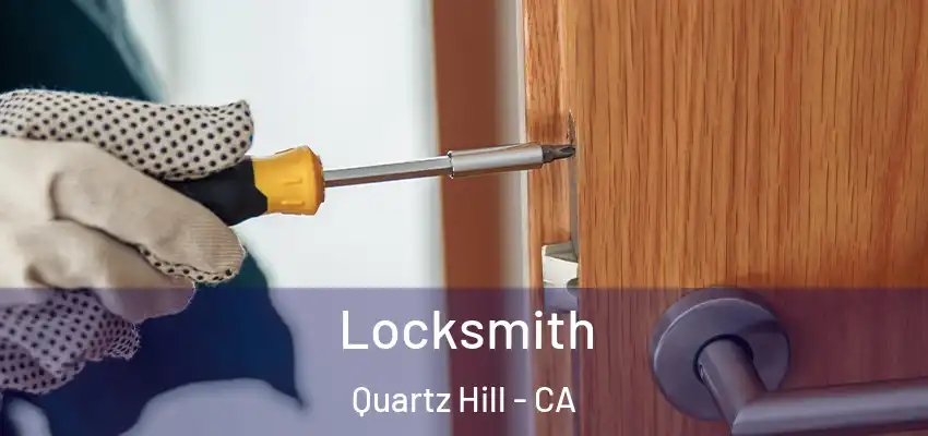  Locksmith Quartz Hill - CA