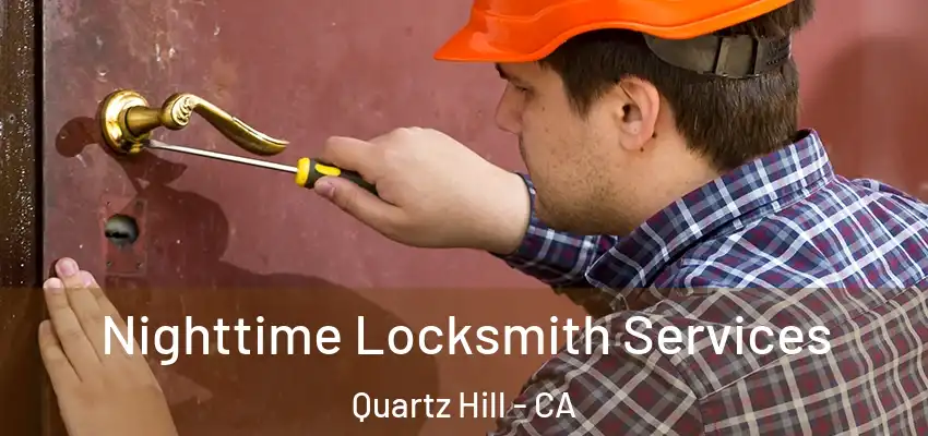  Nighttime Locksmith Services Quartz Hill - CA