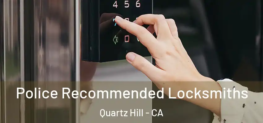  Police Recommended Locksmiths Quartz Hill - CA