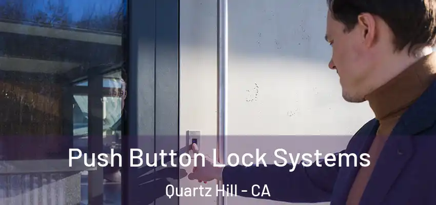  Push Button Lock Systems Quartz Hill - CA
