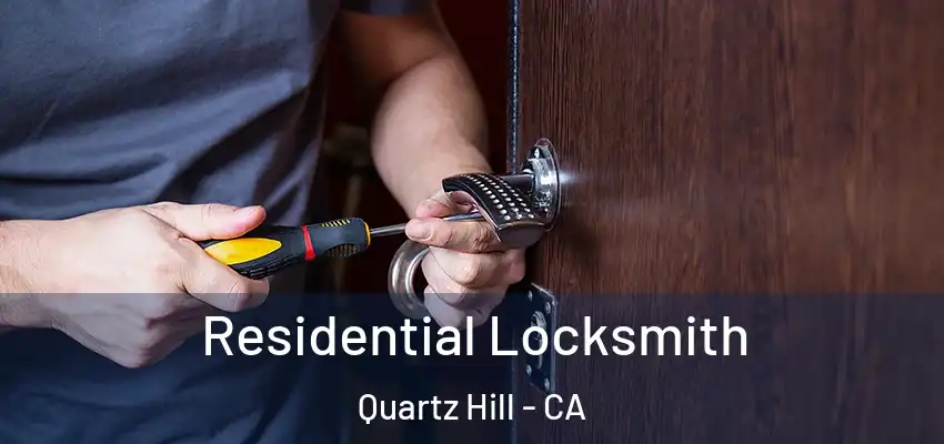  Residential Locksmith Quartz Hill - CA