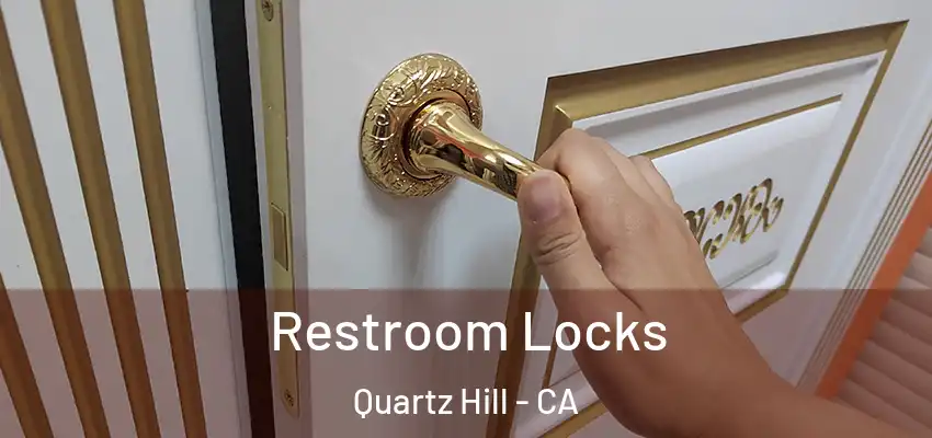  Restroom Locks Quartz Hill - CA