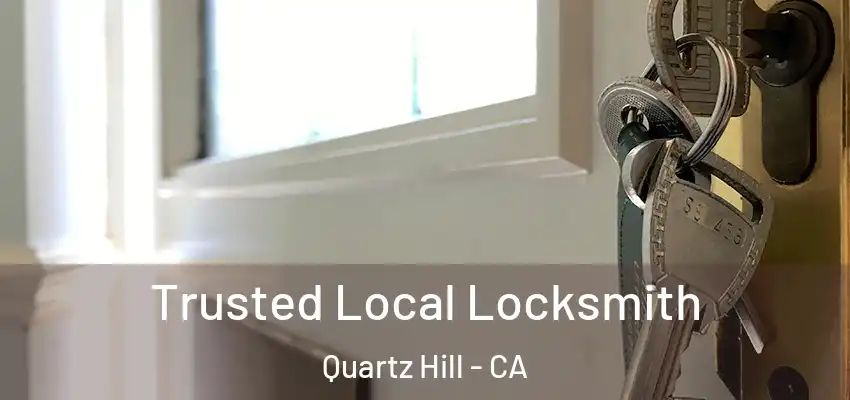 Trusted Local Locksmith Quartz Hill - CA