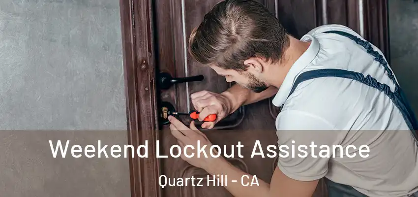  Weekend Lockout Assistance Quartz Hill - CA